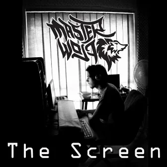 The Screen by Master Wolf