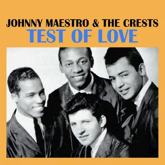 Test Of Love by Johnny Maestro & The Crests