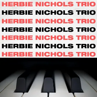 Herbie Nichols Trio by Herbie Nichols Trio