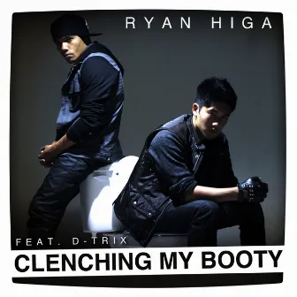 Clenching My Booty (feat. D-Trix) by Ryan Higa