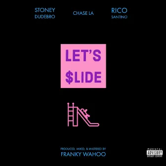 Let's $lide by Stoney Dudebro