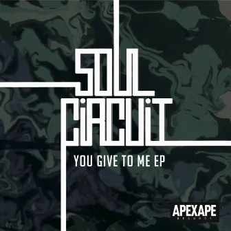 You Give To Me EP by SoulCircuit