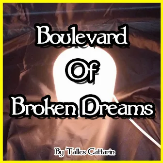 Boulevard Of Broken Dreams by Talles Cattarin