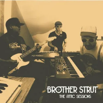 The Attic Sessions by Brother Strut