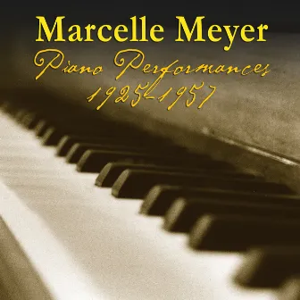 Piano Performances 1925-1957 by Marcelle Meyer