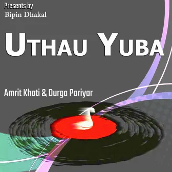 Uthau Yuba Ho by Durga Pariyar