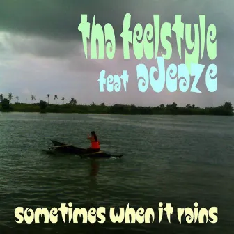 Sometimes When It Rains by Tha Feelstyle