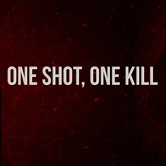 One Shot, One Kill