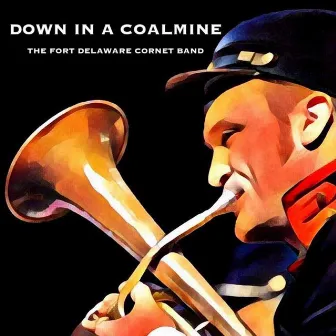 Down in a Coalmine by The Fort Delaware Cornet Band