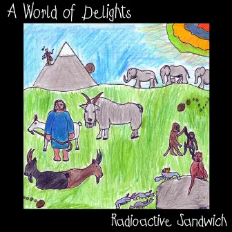 A World of Delights by Radioactive Sandwich