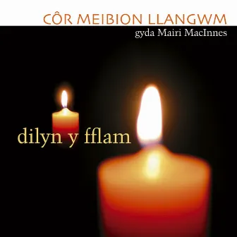 Dilyn Y Fflam by Cor Meibion Llangwm Male Voice Choir