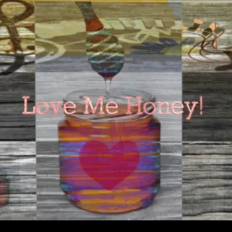 Love Me Honey by Randy Brumley