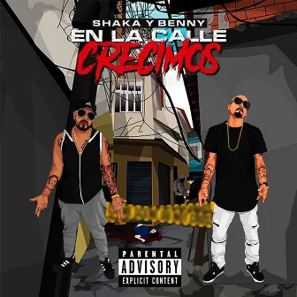 En La Calle Crecimos by Shaka y Benny