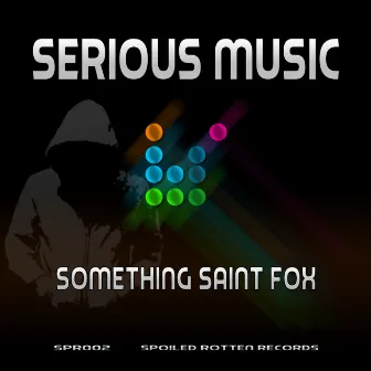 Serious Music by Something Saint Fox