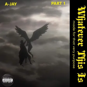 whatëvër this is:part 1 by A-Jay