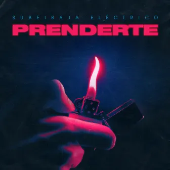 Prenderte by Subeibaja Eléctrico