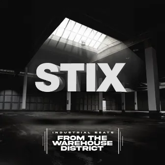 Industrial Beats from the Warehouse District by Stix