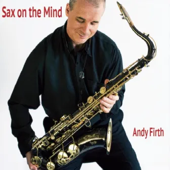 SAX ON THE MIND by Andy Firth