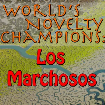 World's Novelty Champions: Los Marchosos by Los Marchosos