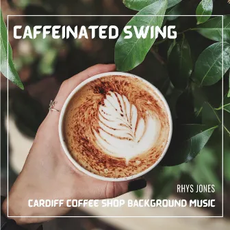 Caffeinated Swing by Rhys Jones