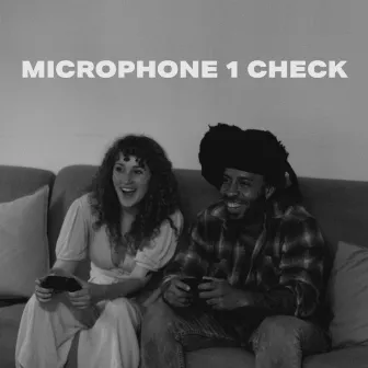 Microphone 1 Check by Jess Abran