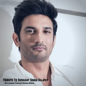 Tribute To Sushant Singh Rajput by Divyaansh Thakur