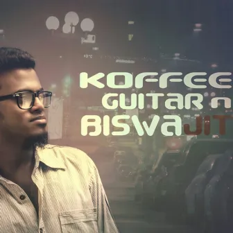 Koffee Guitar n Biswajit by Biswajit Karmakar