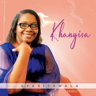 Uyasithwala by Khanyisa