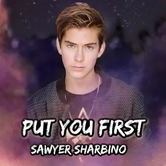 Put You First by Sawyer Sharbino