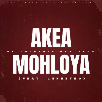 Akea Mohloya by Untouchable MasterZA