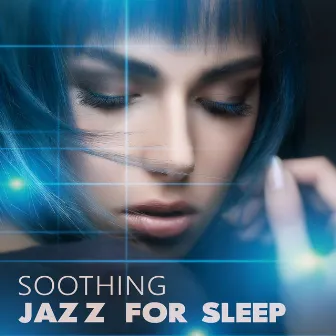 Soothing Jazz for Sleep – Relaxation Sounds, Healing Piano, Jazz Lounge, Smooth Music, Deep Sleep by Jazz 2016