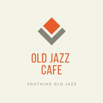 Soothing Old Jazz by Old Jazz Cafe