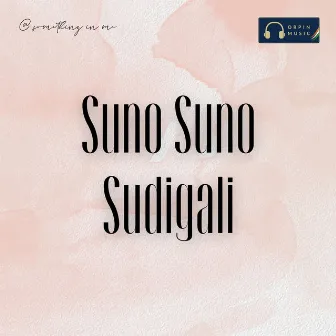 Suno Suno Sudigali by 