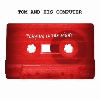 Playing in the Night by TOM And His Computer