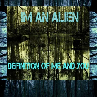 Definition of Me and You by Im An Alien