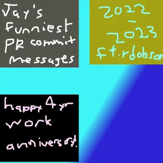 Jay's funniest PR commit messages (4 year work anniversary. ft: Ryan) by Troy Williams