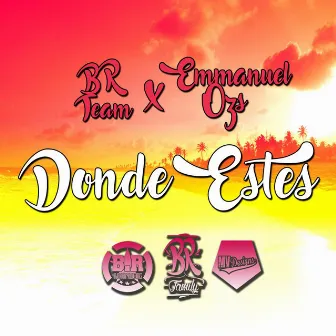 Donde Estés (Feat. Br Team) by Emmanuel Ozs