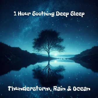 1 Hour Soothing Deep Sleep (Thunderstorm, Rain & Ocean) – REM Sleep Inducing All Night Long by Restful Sleep Music Collection