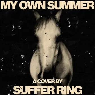 My Own Summer by SUFFER RING