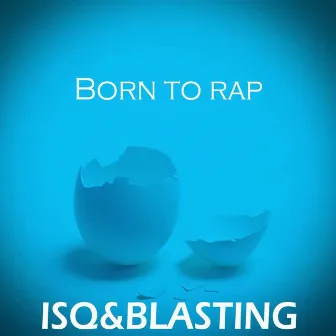 Born To Rap by ISQ