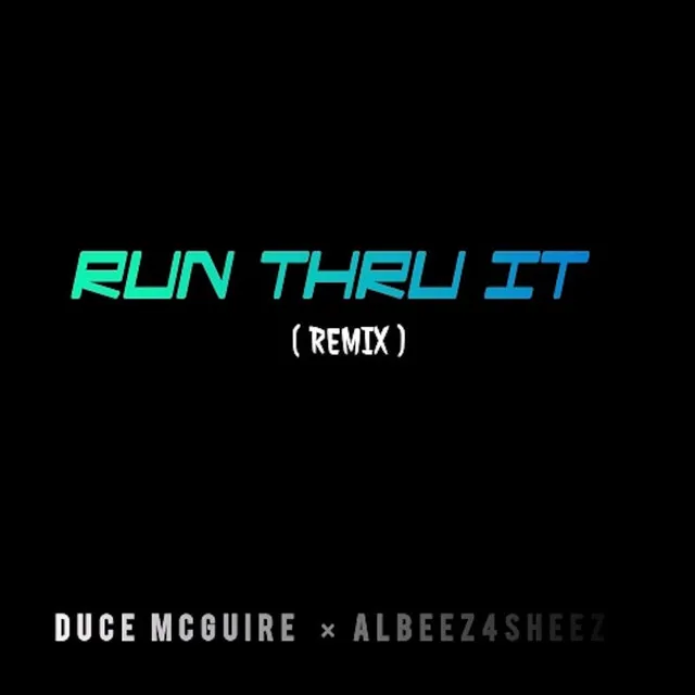 Run Thru It Remix - Remix