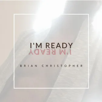 I'm Ready by Brian Christopher