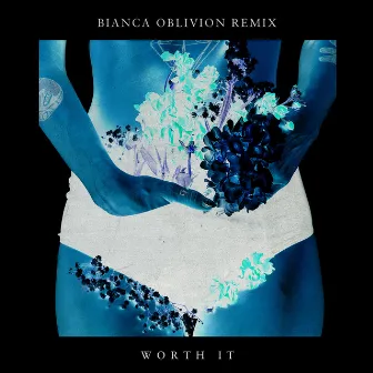 Worth It (Bianca Oblivion Remix) by Bianca Oblivion