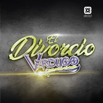 El divorcio by Verdugo Sonido Mágico de la Cumbia