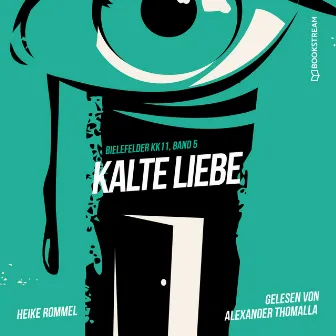 Kalte Liebe [Bielefelder KK11, Band 5 (Ungekürzt)] by Heike Rommel