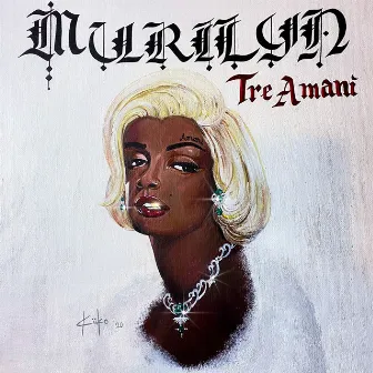 Murilyn by Tre' Amani