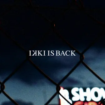 Ikki Is Back by Ikki