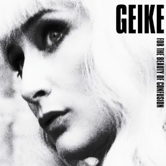 For the Beauty of Confusion by Geike