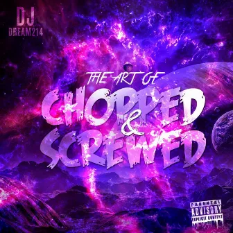 The Art of Chopped & Screwed by DJ Dream214