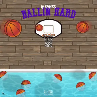 Ballin Hard by W.Bricks